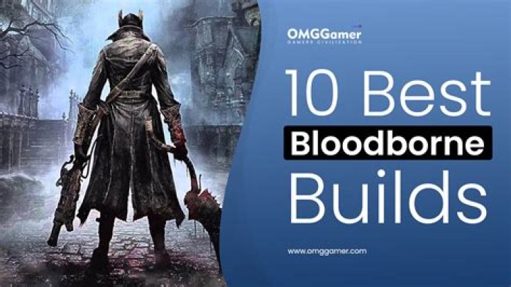 10 Best Bloodborne Builds in 2023 [Players Choice]