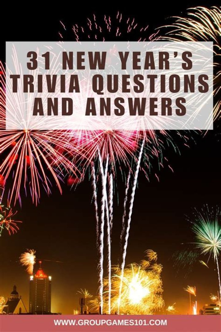 31 New Year’s Trivia Questions and Answers 