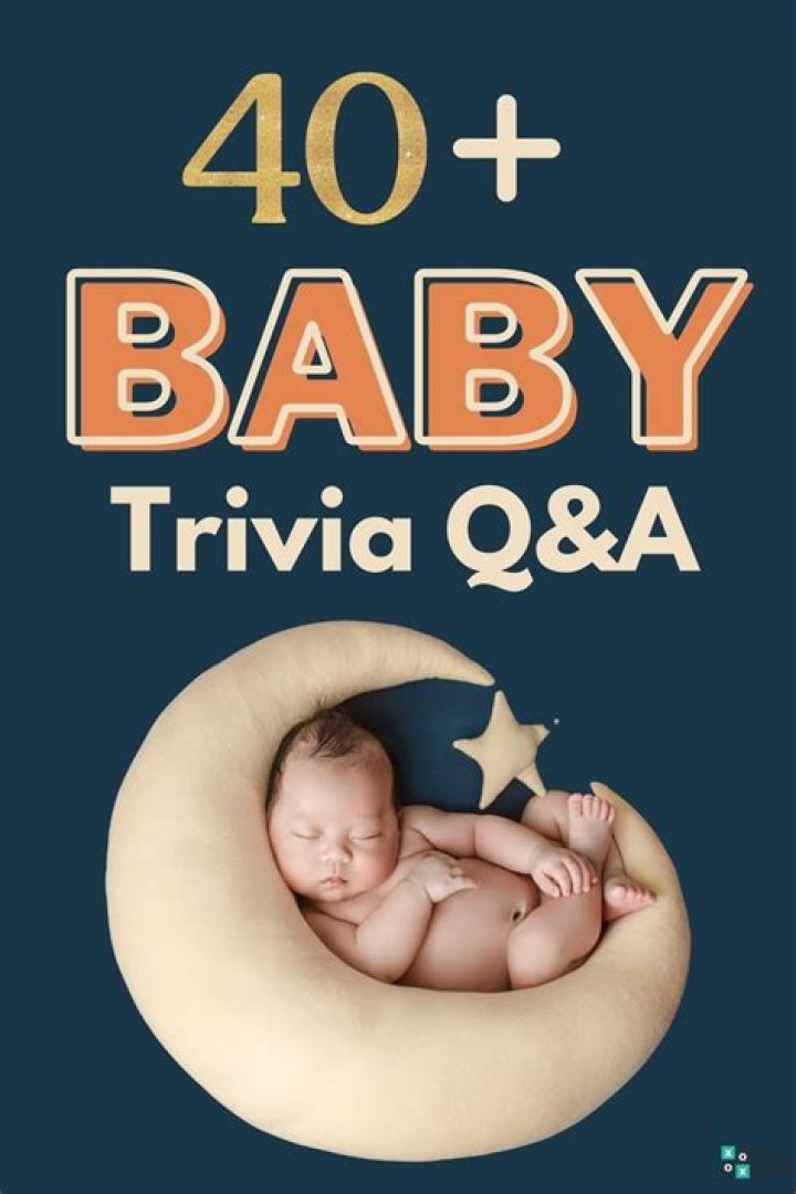 41 Baby Trivia Questions and Answers 