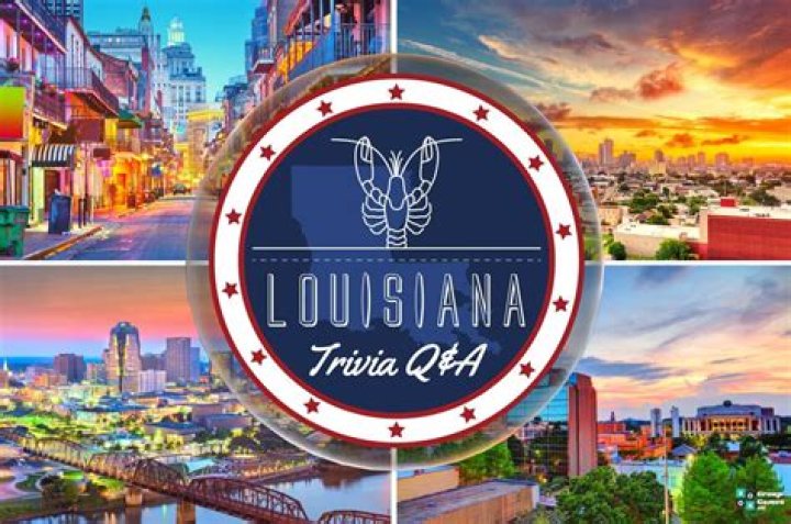 41 Louisiana Trivia Questions and Answers