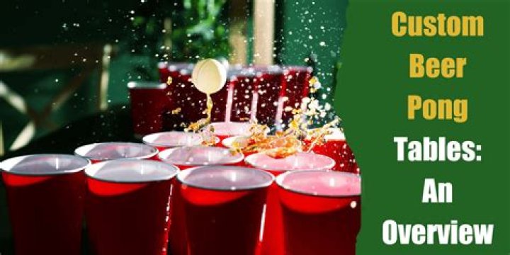 Custom Beer Pong Tables: An Overview