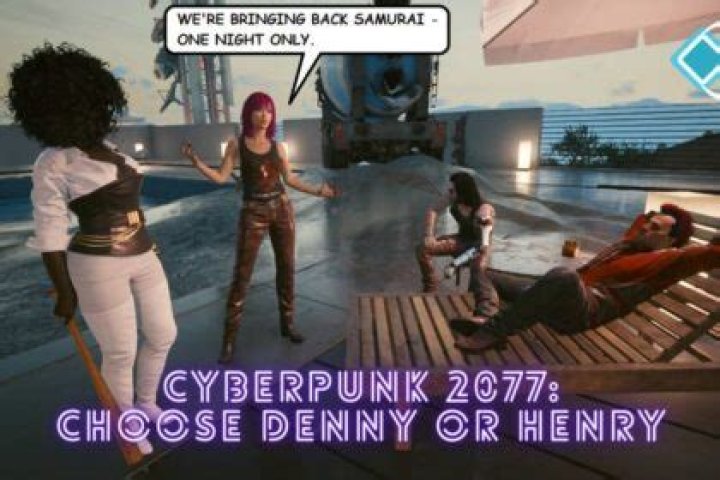 Cyberpunk 2077: Choose Denny or Henry