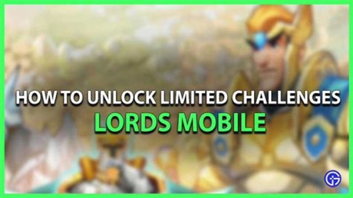 How to Unlock Limited Challenges in Lords Mobile