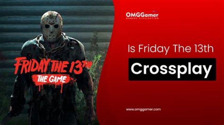 Is Friday The 13th Crossplay in 2023 [PS4,PS5, Xbox, PC]