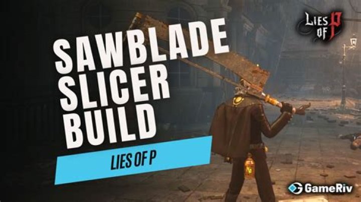 Lies of P (LOP): Sawblade Slicer Build Guide