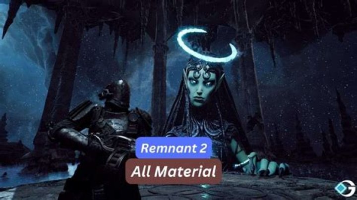 List Of All Materials: Remnant 2