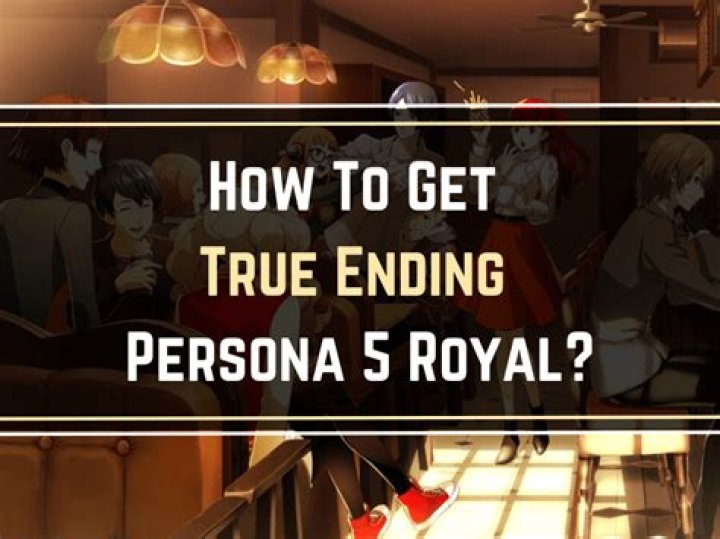 
Persona 5 Royal – How to Get the True Ending