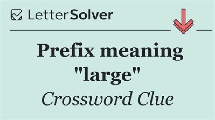 Prefix meaning “large” Word Craze Answer