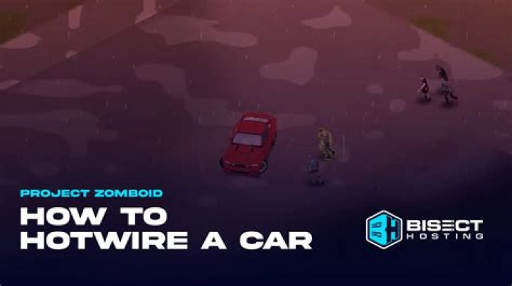 Project Zomboid – How to Hotwire a Car