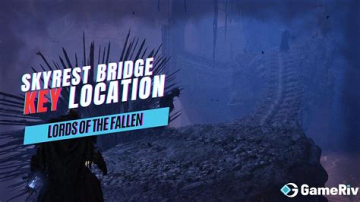Skyrest Bridge Key Location in Lords of the Fallen