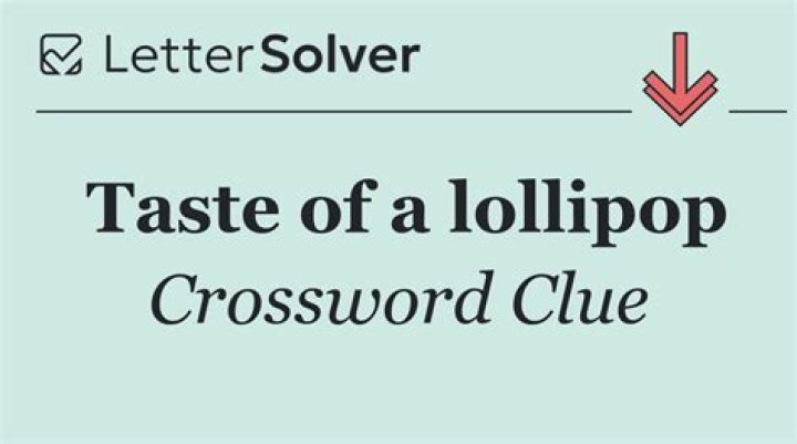 Taste, as a lollipop Crossword Clue