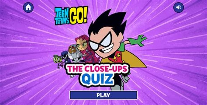 Teen Titans Go The Close-ups Quiz