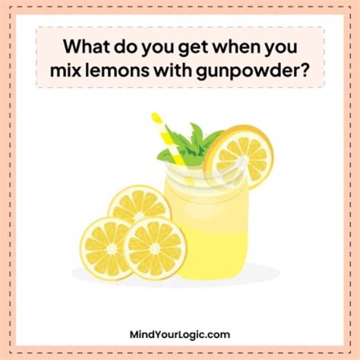 
What do you get when you mix lemons with gun powder? [Riddle Answers]