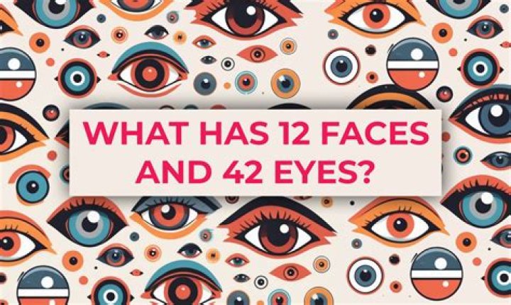 
What has 12 faces and 42 eyes? [Riddle Answers]