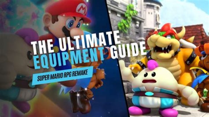 Your Ultimate Equipment Guide for Super Mario RPG Remake